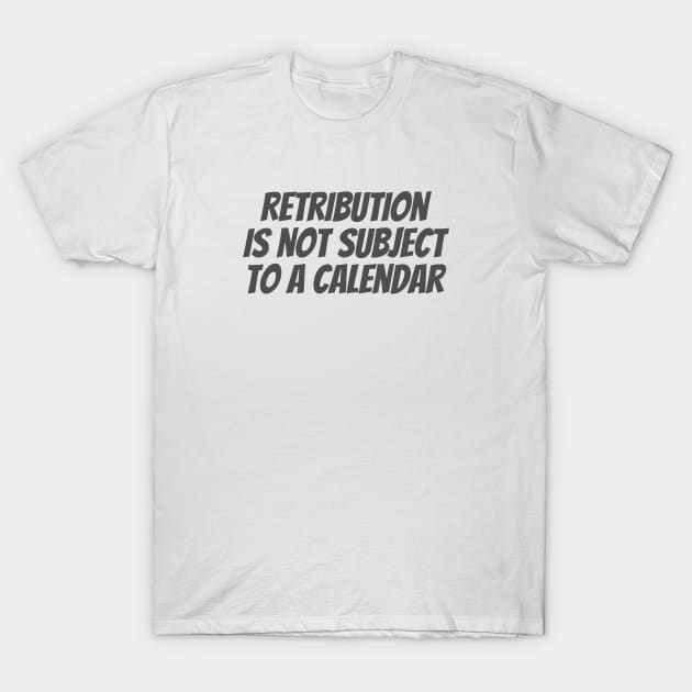 Retribution T-Shirt by ryanmcintire1232